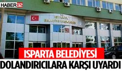 Isparta Belediyesi dolandırıcılara karşı uyardı