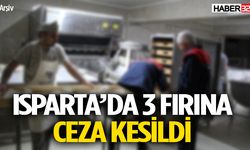 Isparta’da 3 Fırına Ceza: Denetimler Sıklaştırıldı