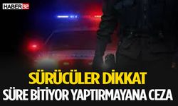 Sürücüler Bu Habere Dikkat Süre Bitiyor