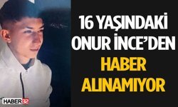 16 Yaşındaki Onur’dan Haber Alınamıyor