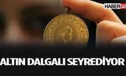 Altın Fiyatlarında Dalgalanma Sürüyor
