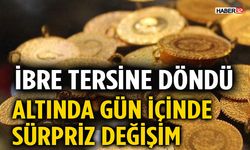 İbre Tersine Döndü Altında Gün İçinde Sürpriz Değişim