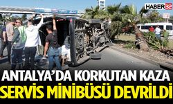 Antalya’da Servis Minibüsü Devrildi: Sürücü Yaralandı