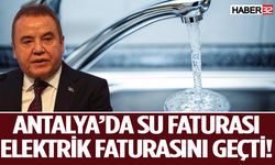 Antalya’da su faturası elektrik faturasını geçti!