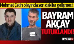 Kayıp Mehmet Çetin olayında son dakika gelişmesi