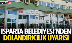 Isparta Belediyesi'nden Dolandırıcılık Uyarısı