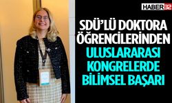 SDÜ’lü Doktora Öğrencilerinden Uluslararası Kongrelerde Bilimsel Başarı