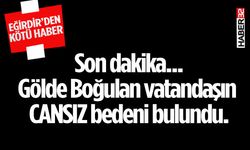 Eğirdir Gölü'nde Kaybolan Haroon’un Cansız Bedenine Ulaşıldı