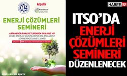 ITSO’da Enerji Çözümleri Semineri Düzenlenecek