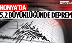 Konya’da 5.2 Büyüklüğünde Deprem