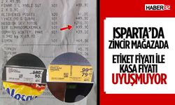 Isparta’da Zincir Markette Etiket Fiyatı ile Kasa Fiyatı Uyuşmuyor