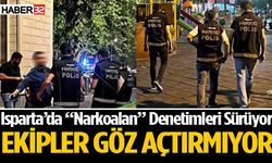Isparta'da “Narkoalan” Uygulaması: 61 Şahıs Kontrol Edildi