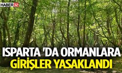 Isparta 'da Ormanlara Girişler Yasaklandı