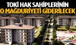 TOKİ hak sahiplerinin mağduriyeti giderilecek