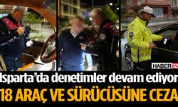 Isparta’da 18 araç ve sürücüsüne ceza uygulandı