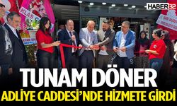 Tunam Döner Adliye Caddesi’nde Hizmete Girdi
