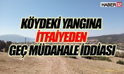 Köydeki Yangına İtfaiyeden Geç Müdahale İddiası