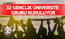 32 Gençlik Üniversite Grubu Kuruluyor