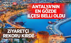 Antalya’nın En Gözde İlçesi Belli Oldu