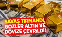 Savaş Tırmandı, Gözler Altın ve Dövize Çevrildi