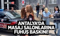 Antalya’da Masaj Salonlarına Baskın