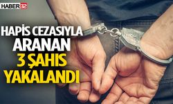 Hapis cezasıyla aranan 3 şahıs yakalandı