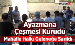 Ayazmana Çeşmesi Kurudu, Mahalle Halkı Geleneğe Sarıldı