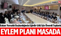 Bakan Yumaklı Başkanlığında “Eğirdir Gölü Eylem Planı” Toplantısı