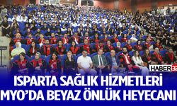 Isparta Sağlık Hizmetleri MYO’da Beyaz Önlük Heyecanı
