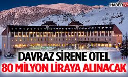 Davraz Sirene Otel 80 milyon liraya alınacak