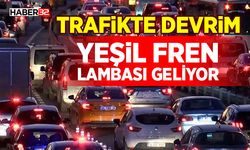Trafikte Devrim: Yeşil Fren Lambası Geliyor