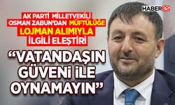 Milletvekili Osman Zabun’dan Müftülüğe Lojman Alımıyla İlgili Eleştiri