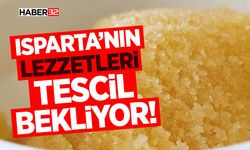 Isparta’nın Lezzetleri Tescil Bekliyor!