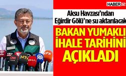 Bakan Yumaklı ihale tarihini açıkladı