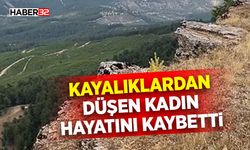 Kayalıklardan düşen kadın hayatını kaybetti