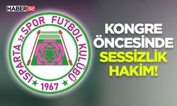 Ispartaspor'da Kongre Öncesinde Sesizlik Hakim