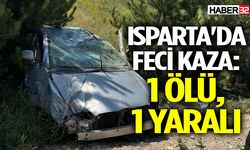 Isparta'da feci kaza: 1 ölü, 1 yaralı