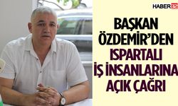Başkan Özdemir’den Ispartalı İş İnsanlarına Açık Çağrı