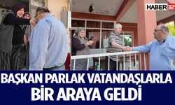 Başkan Parlak vatandaşlarla bir araya geldi