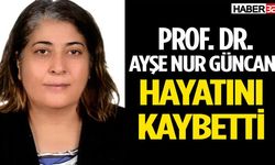 Prof. Dr. Ayşe Nur Güncan Hayatını Kaybetti
