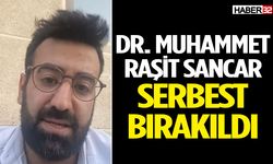 Dr. Muhammet Raşit Sancar serbest bırakıldı