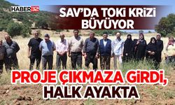 Sav’da TOKİ Krizi Büyüyor