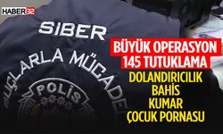 52 ilde 145 'Siber' tutuklama!
