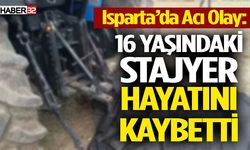 Isparta’da acı olay: 16 yaşındaki stajyer hayatını kaybetti