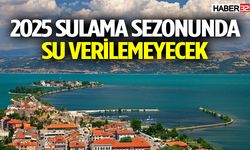 2025 Sulama Sezonunda Su Verilemeyecek
