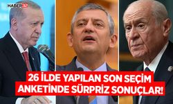 26 ilde yapılan son seçim anketinde sürpriz sonuçlar!