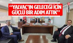“Yalvaç’ın Geleceği İçin Güçlü Bir Adım Attık”