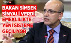 Bakan Şimşek sinyali verdi: Emeklilikte yeni sisteme geçiliyor