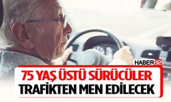 75 yaş üstü sürücüler trafikten men edilecek