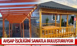 Ahşap işçiliğini sanatla buluşturuyor